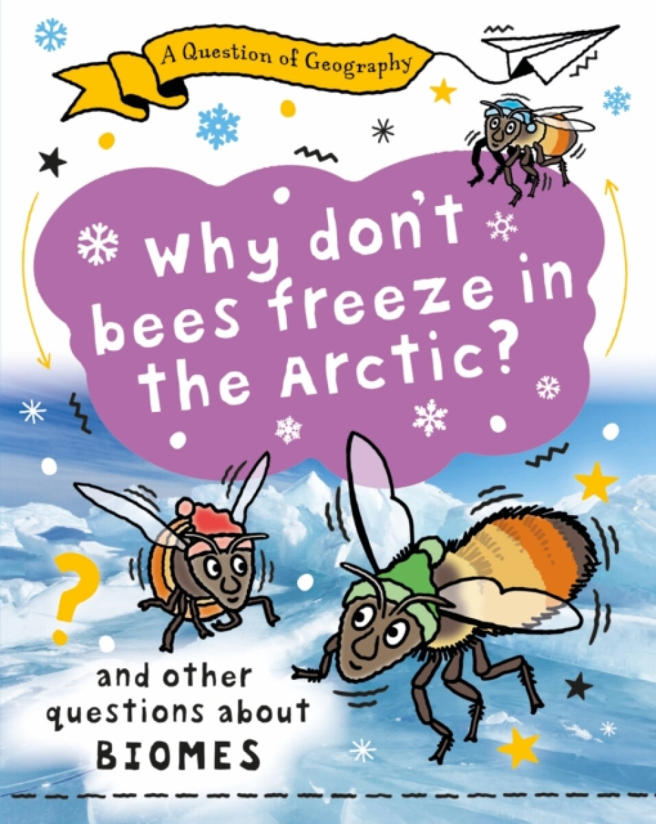 Kniha A Question of Geography: Why Don't Bees Freeze in the Arctic?