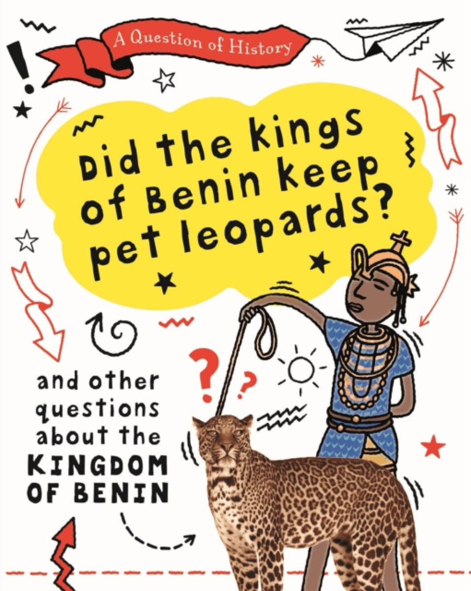 Kniha Question of History: Did the kings of Benin keep pet leopards? And other questions about the kingdom of Benin