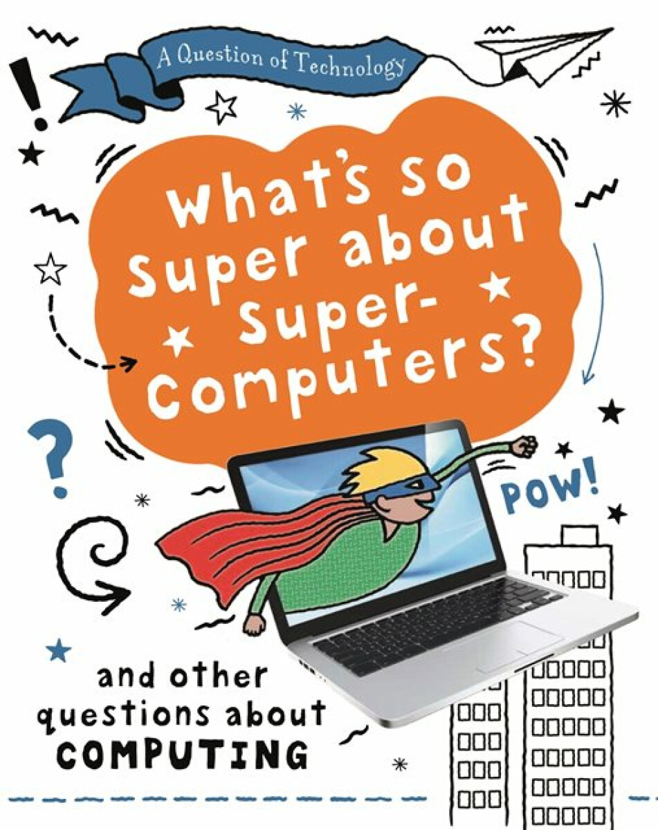 Kniha A Question of Technology: What's So Super about Supercomputers?