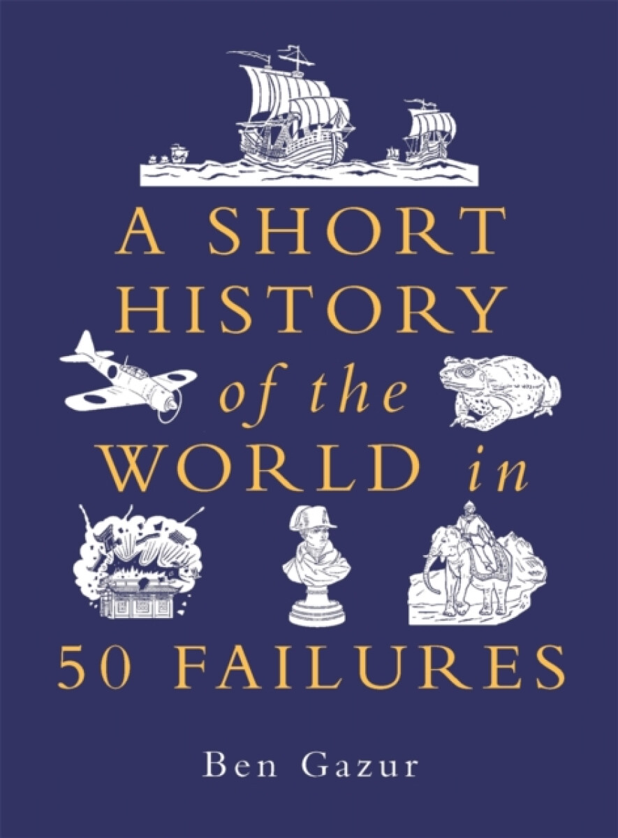 Kniha A Short History of the World in 50 Failures
