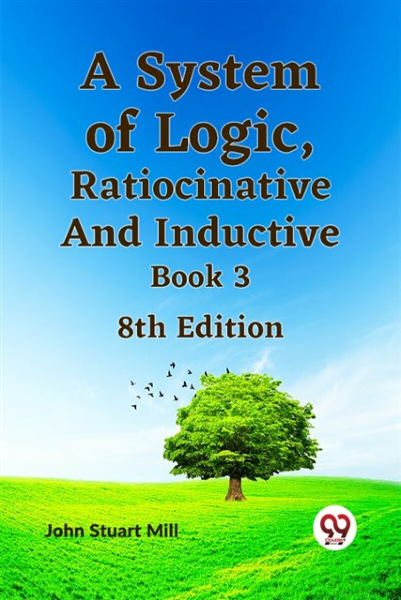 Kniha System of Logic, Ratiocinative and Inductive Book 3