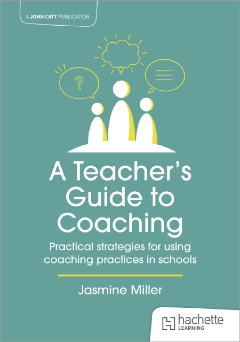 Kniha Teacher's Guide to Coaching: Practical strategies for using coaching practices in schools