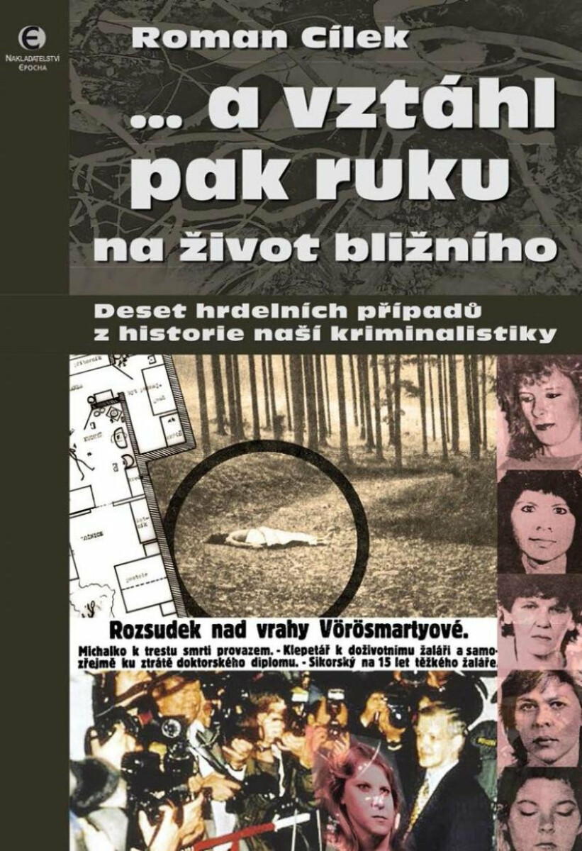 Kniha … a vztáhl pak ruku na život bližního - Deset hrdelních případů z historie naší kriminalistiky, 2. vydání