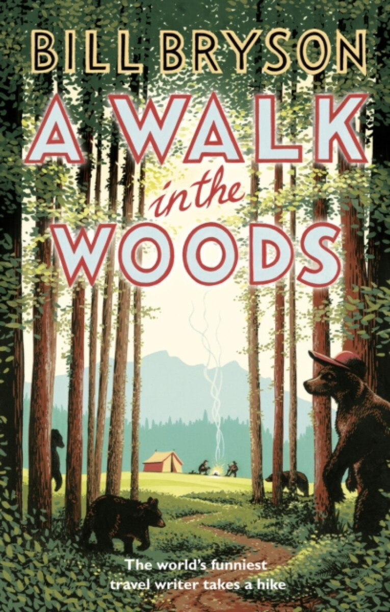 Kniha A Walk In The Woods: The World´s Funniest Travel Writer Takes a Hike