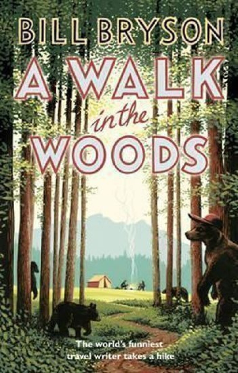 Kniha A Walk In The Woods: The World´s Funniest Travel Writer Takes a Hike