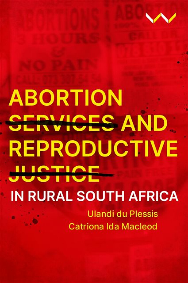 Kniha Abortion Services and Reproductive Justice in Rural South Africa