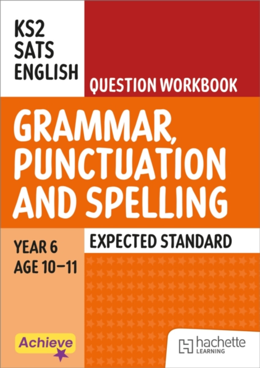 Achieve SATs: KS2 Grammar, Punctuation and Spelling Question Workbook (Expected) for the 2027 SATs tests - Madeleine Barnes