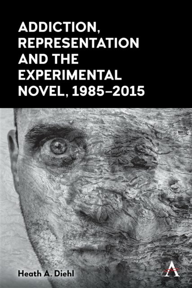 Kniha Addiction, Representation and the Experimental Novel, 1985–2015