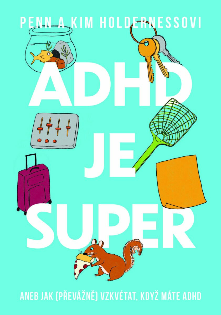 Kniha ADHD je super - Aneb jak (převážně) vzkvétat, když máte ADHD