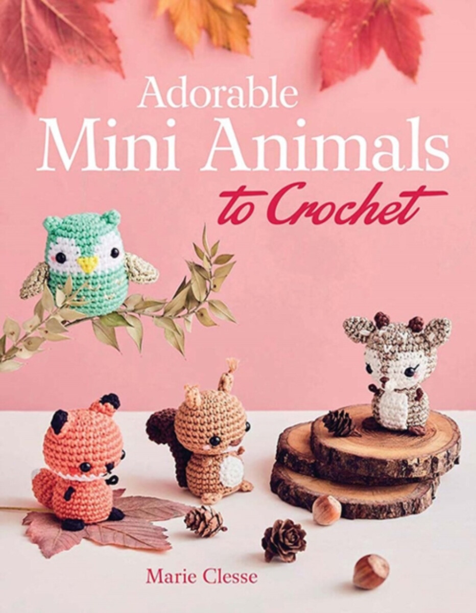 Kniha Adorable Mini Animals to Crochet