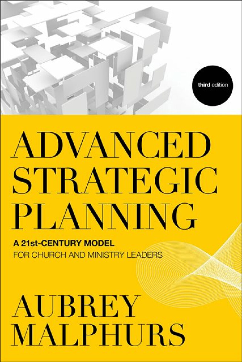 Kniha Advanced Strategic Planning – A 21st–Century Model for Church and Ministry Leaders
