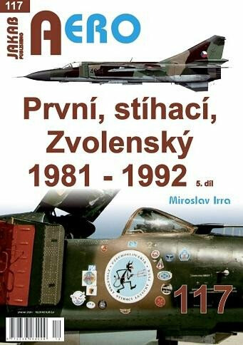 AERO č. 117 - První, stíhací, Zvolenský 1981 - 1992, 5.díl - Miroslav Irra