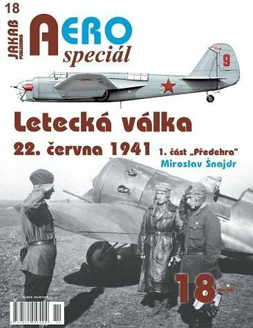 AEROspeciál č.18 - Letecká válka 22. června 1941, 1. část „Předehra“ - Miroslav Šnajdr
