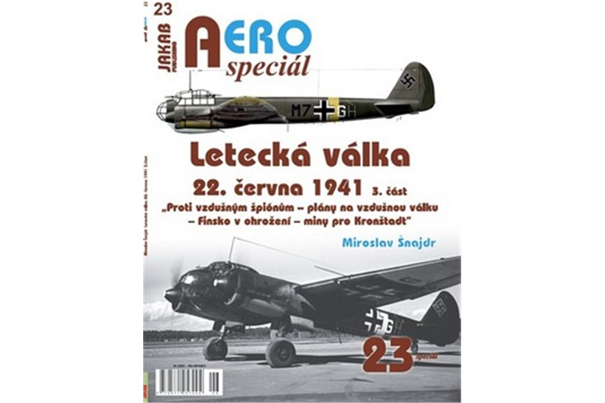 AEROspeciál 23 Letecká válka 22.června 1941, 3. část - Proti vzdušným špiónům – plány na vzdušnou válku – Finsko v ohrožení – miny pro Kronštadt