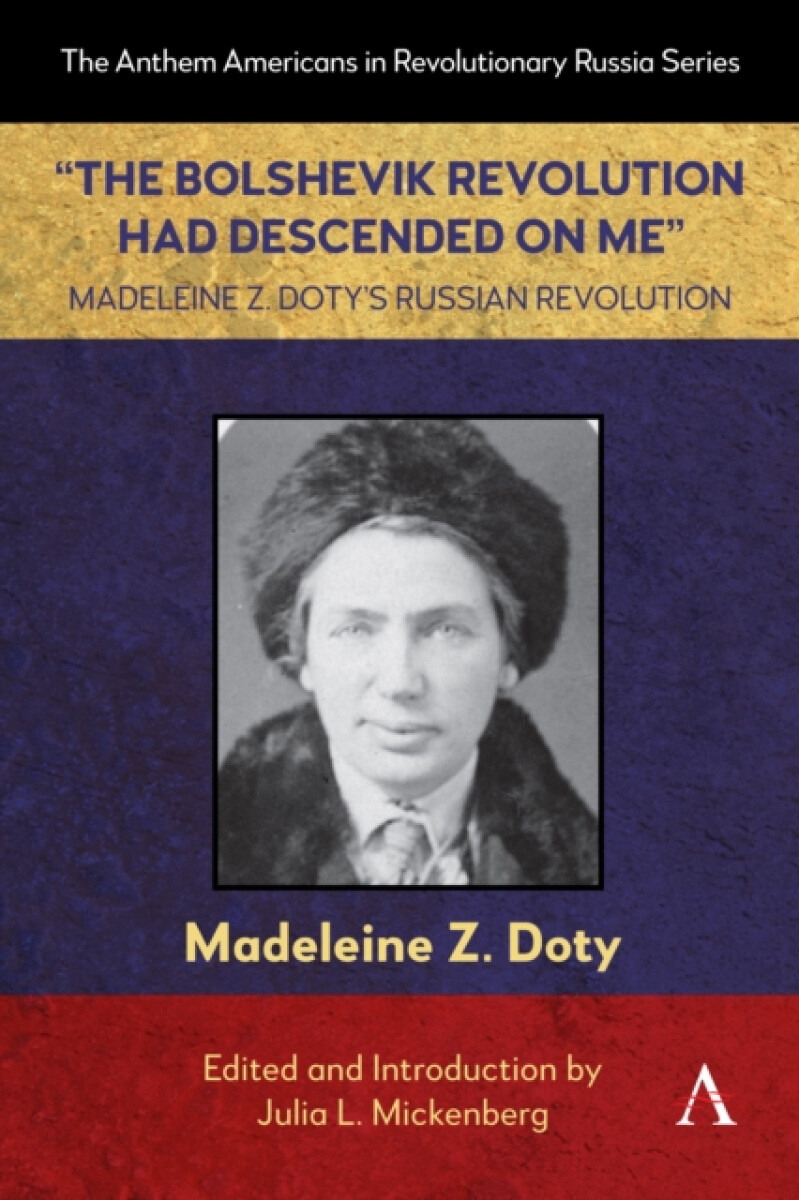 Kniha '"The Bolshevik Revolution Had Descended on Me'" Madeleine Z. Doty''s Russian Revolution