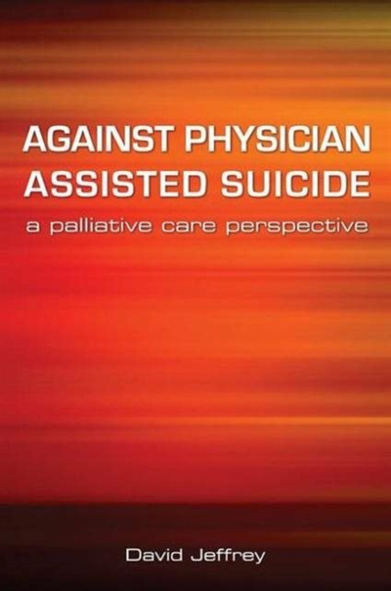 Kniha Against Physician Assisted Suicide