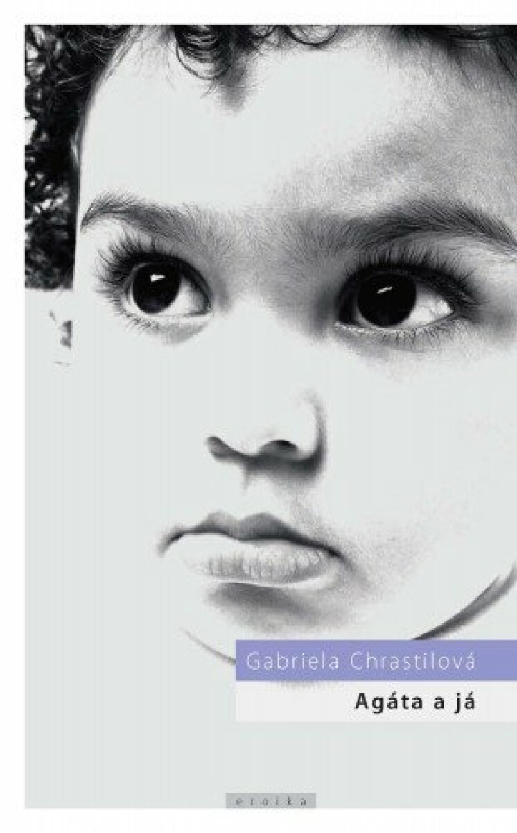 Agáta a já - Gabriela Chrastilová