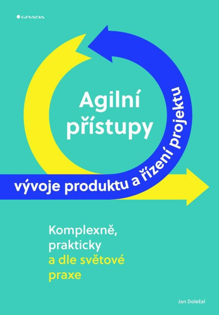 Levně Agilní přístupy vývoje produktu a řízení projektu - Jan Doležal