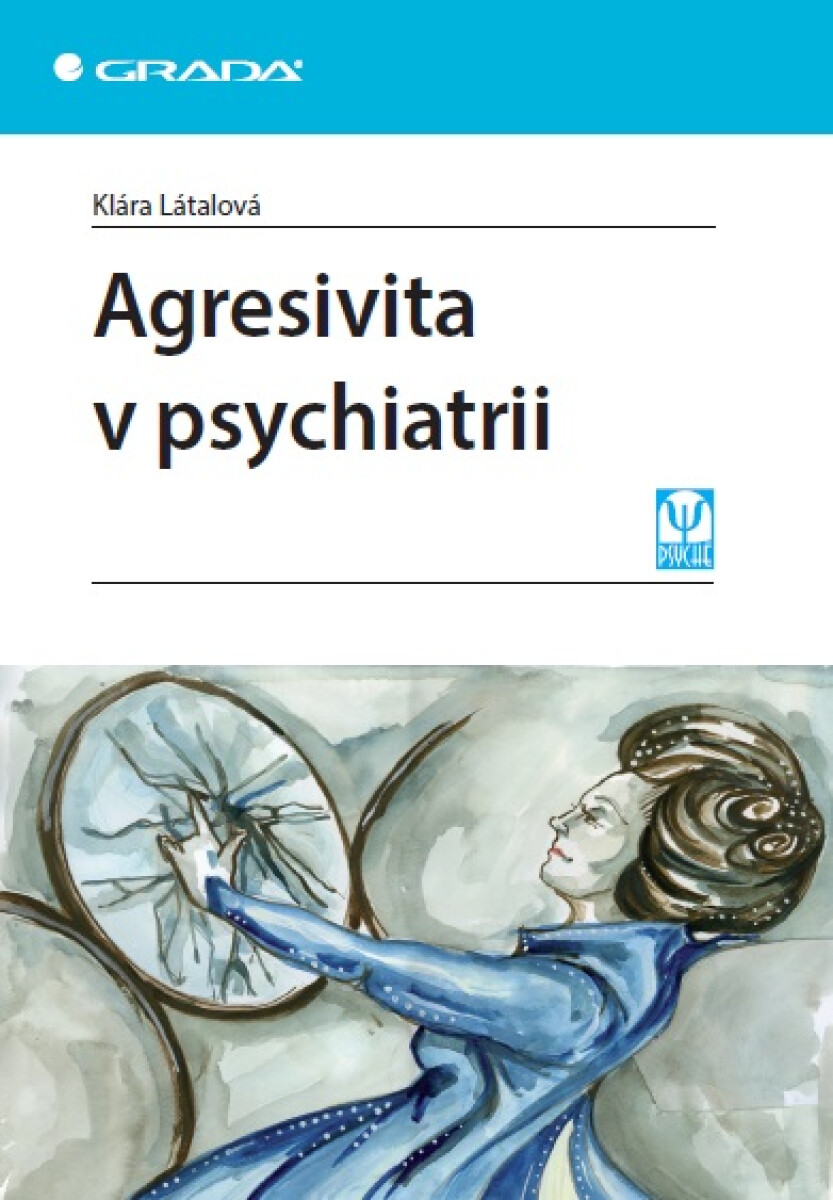 Agresivita v psychiatrii - Klára Látalová