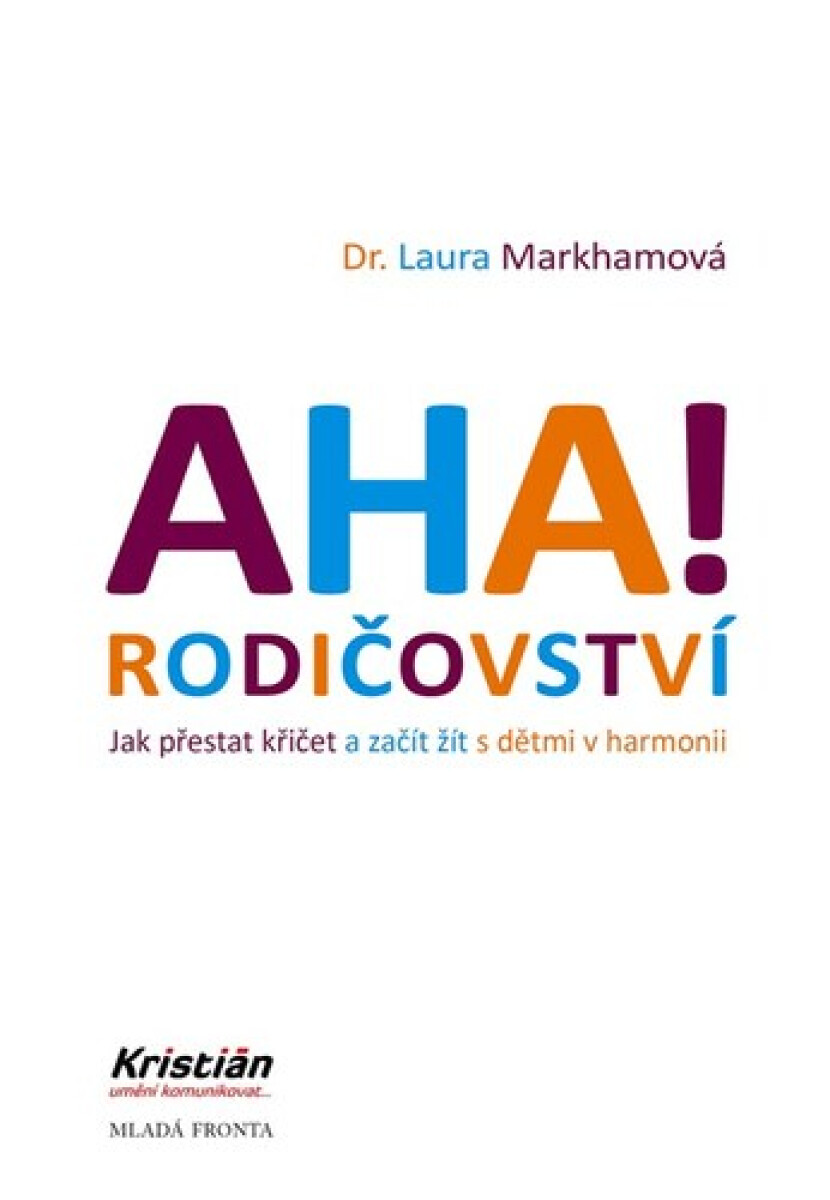 Kniha AHA! Rodičovství - Jak přestat křičet a začít žít s dětmi v harmonii, 4. vydání