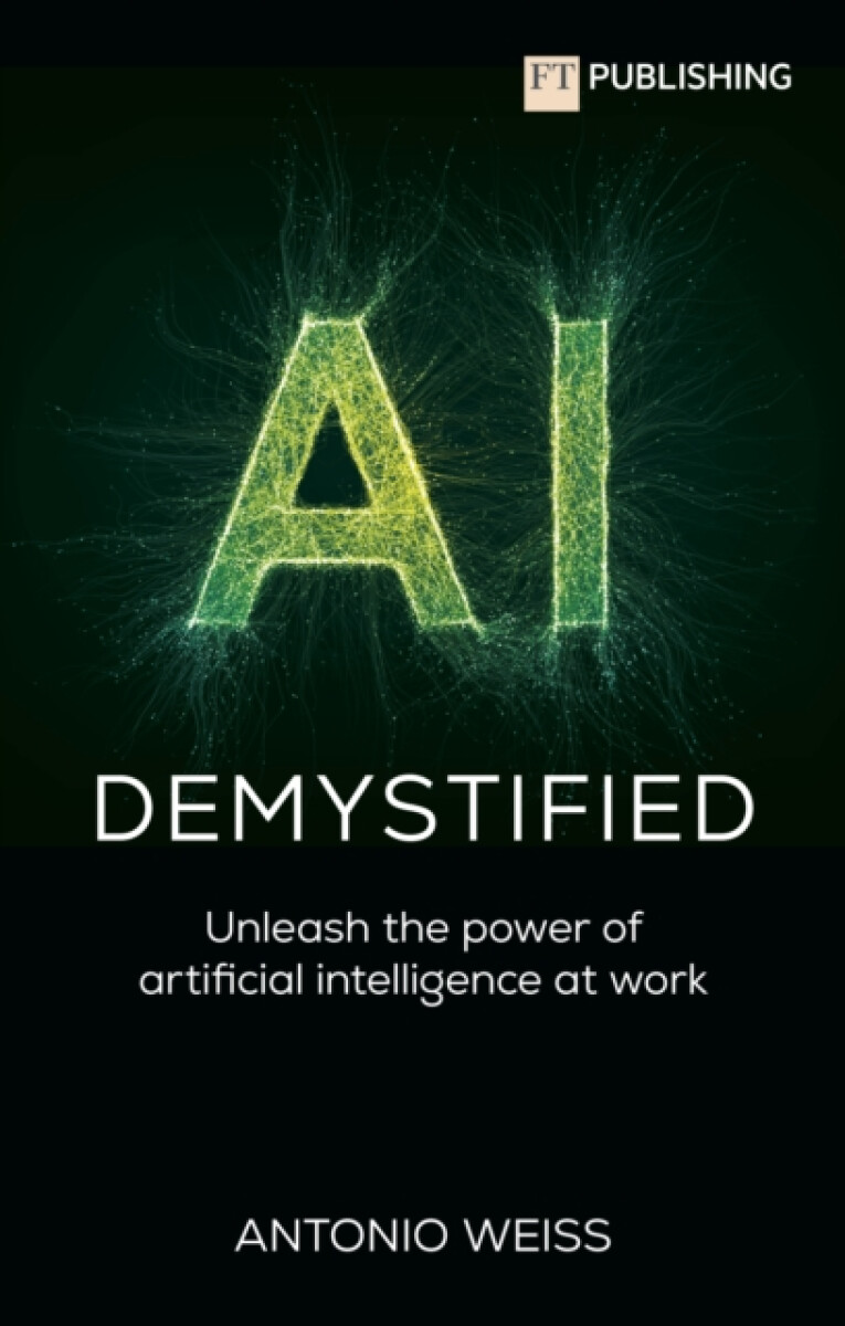 Kniha AI Demystified: Unleash the power of artificial intelligence at work