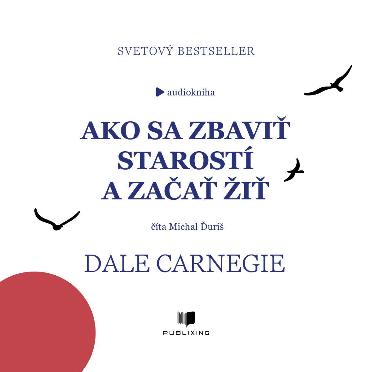 Levně Ako sa zbaviť starostí a začať žiť - Dale Carnegie - audiokniha