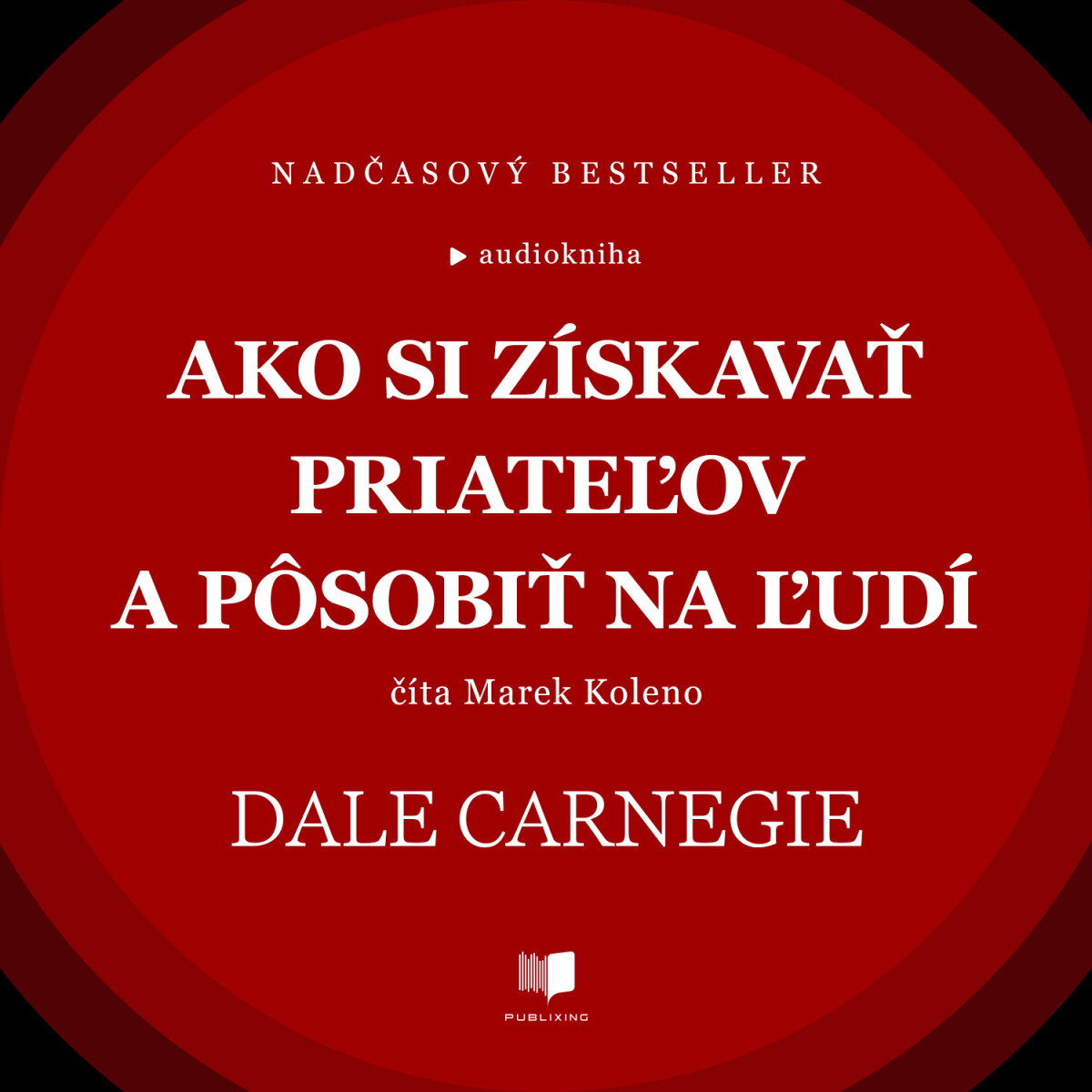 Levně Ako si získavať priateľov a pôsobiť na ľudí - Dale Carnegie - audiokniha