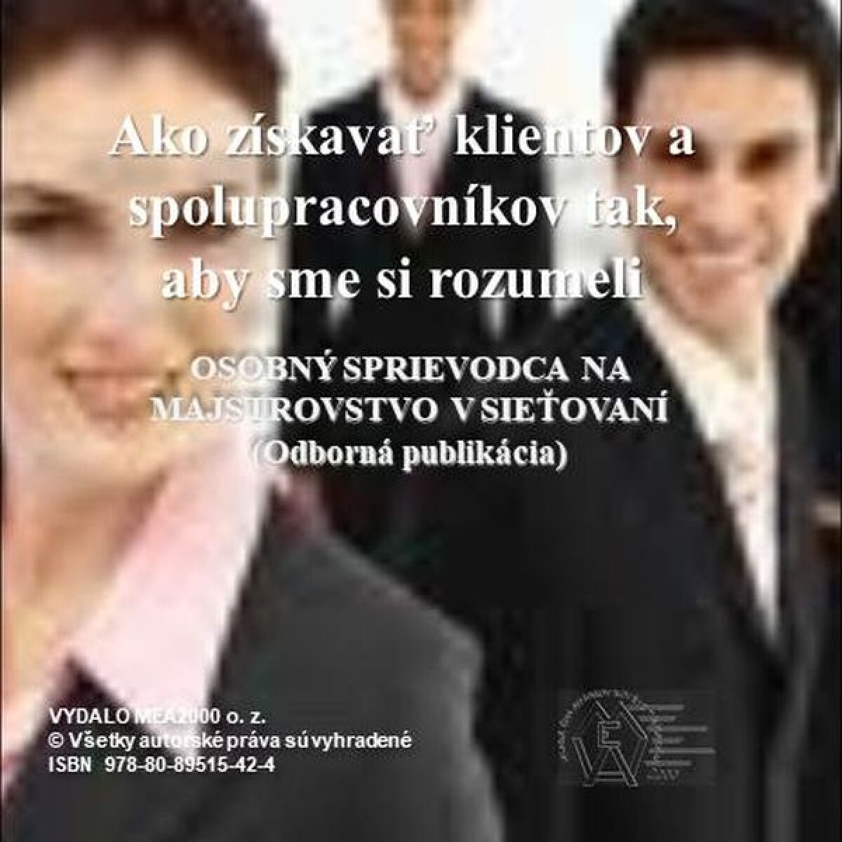 Levně Ako získavať klientov a spolupracovníkov tak, aby sme si rozumeli - MEA2000 o.z. tím spoluautorov - audiokniha