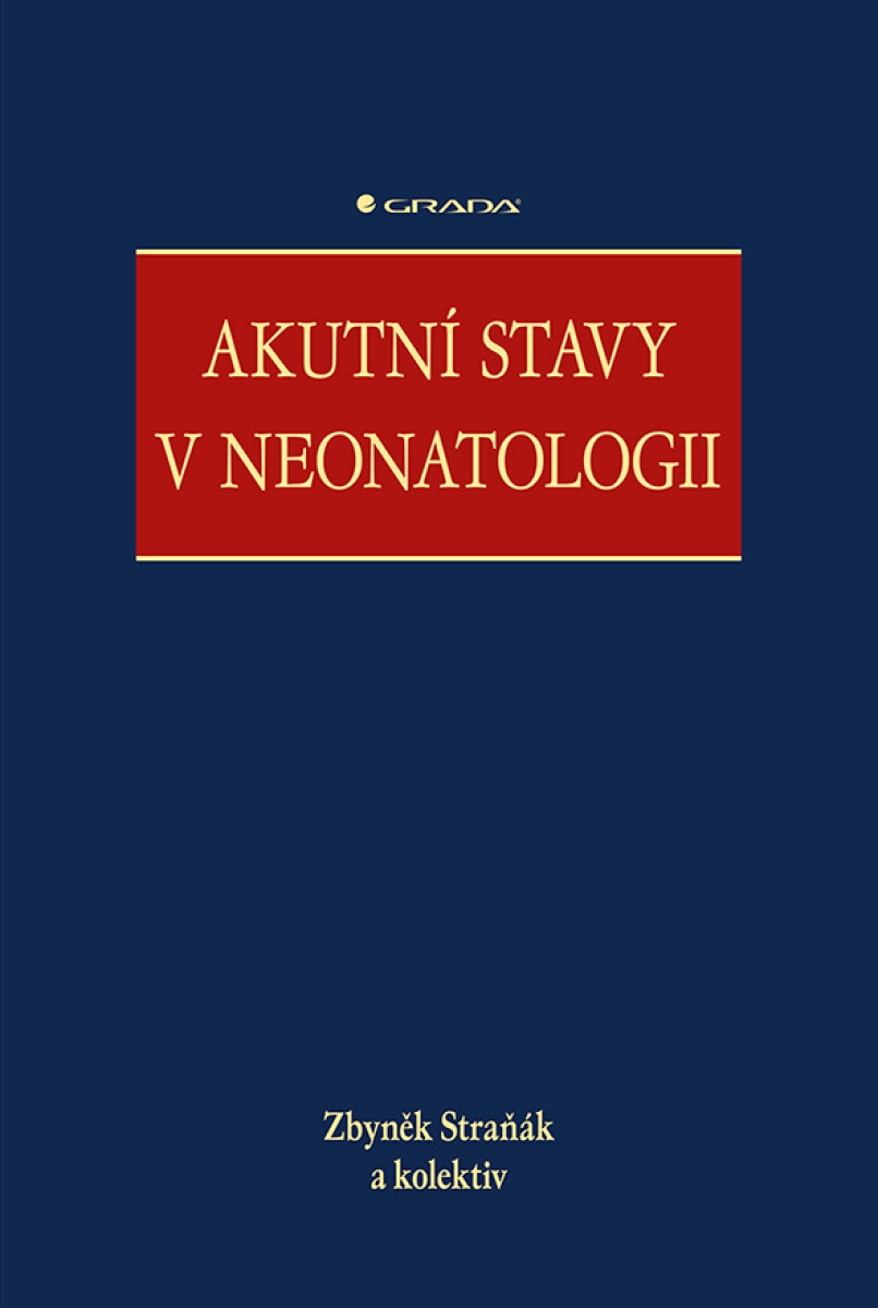 Akutní stavy v neonatologii - Zbyněk Straňák, kolektiv autorů
