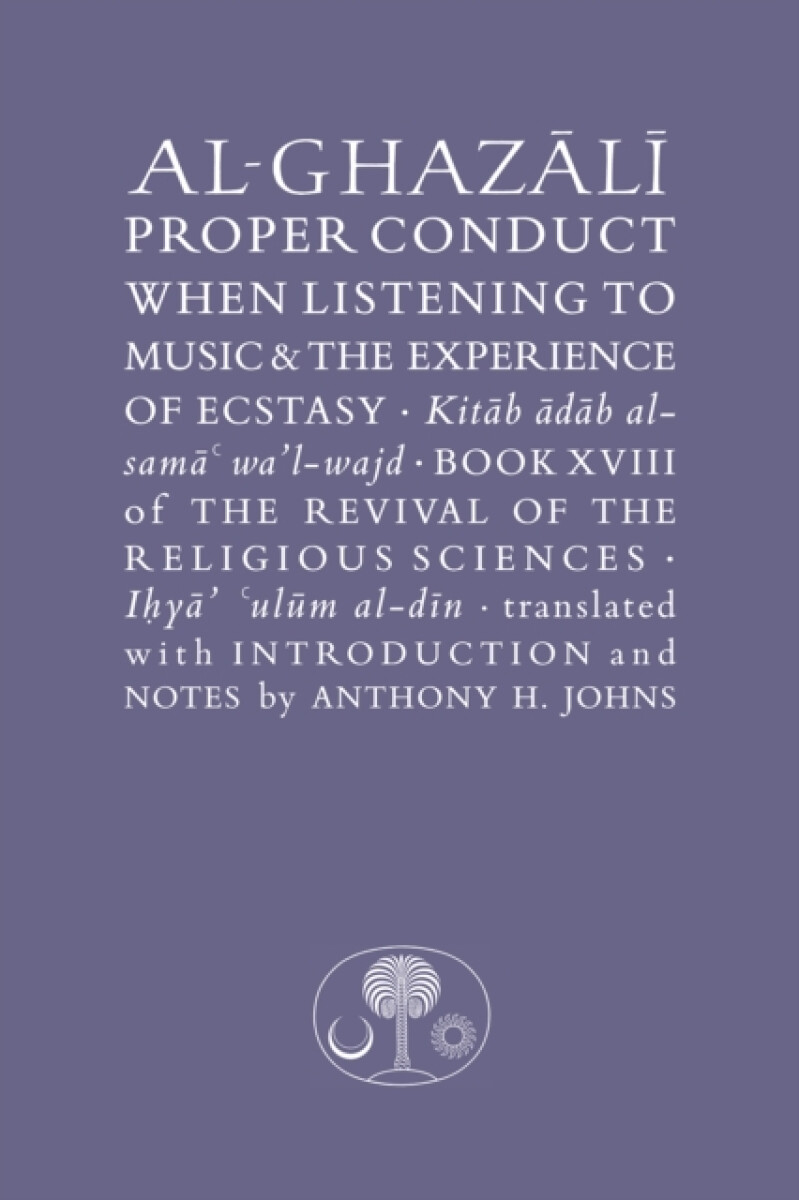 Kniha Al-Ghazali on Proper Conduct when Listening to Music and the Experience of Ecstasy
