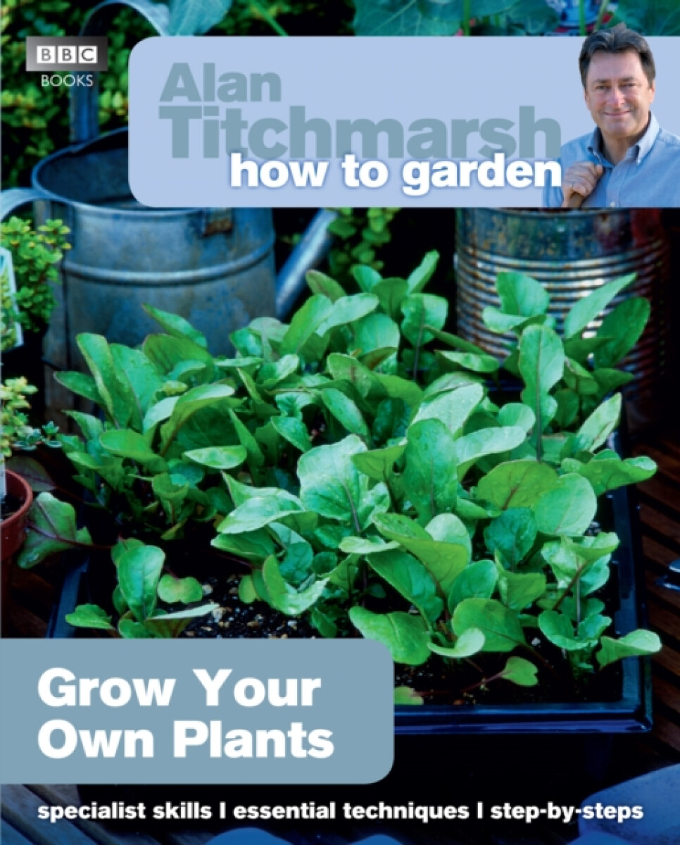 Kniha Alan Titchmarsh How to Garden: Grow Your Own Plants