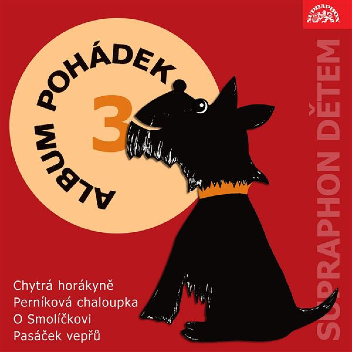 Album pohádek "Supraphon dětem" 3. (Chytrá horákyně, Perníková chaloupka, O Smolíčkovi, Pasáček vepřů) - Božena Němcová