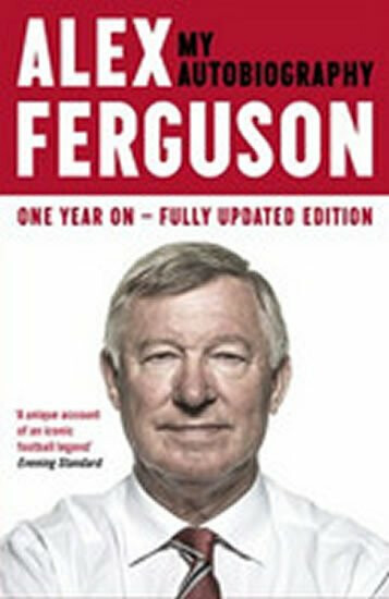 ALEX FERGUSON: My Autobiography - Alex Ferguson