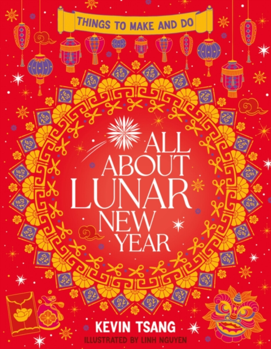 Kniha All About Lunar New Year: Things to Make and Do