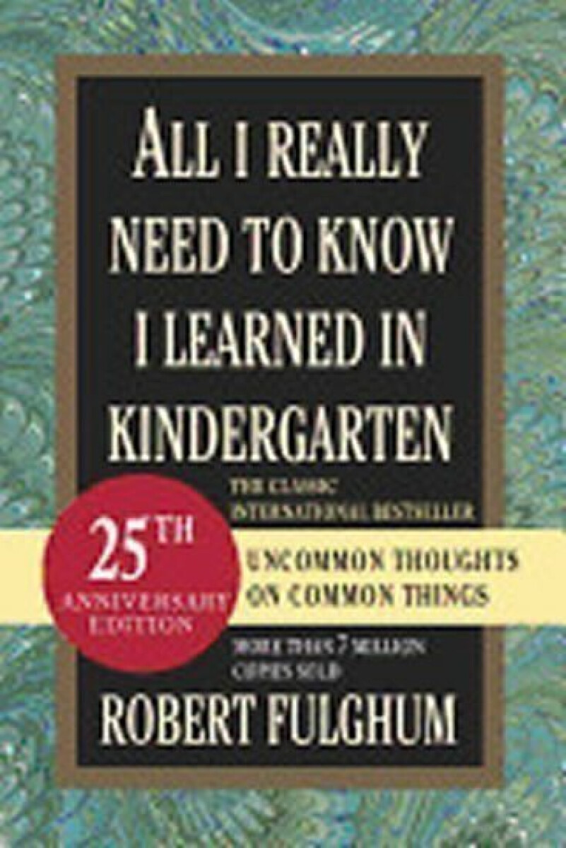 Kniha All I Really Need to Know I Learned in Kindergarten : Uncommon Thoughts on Common Things