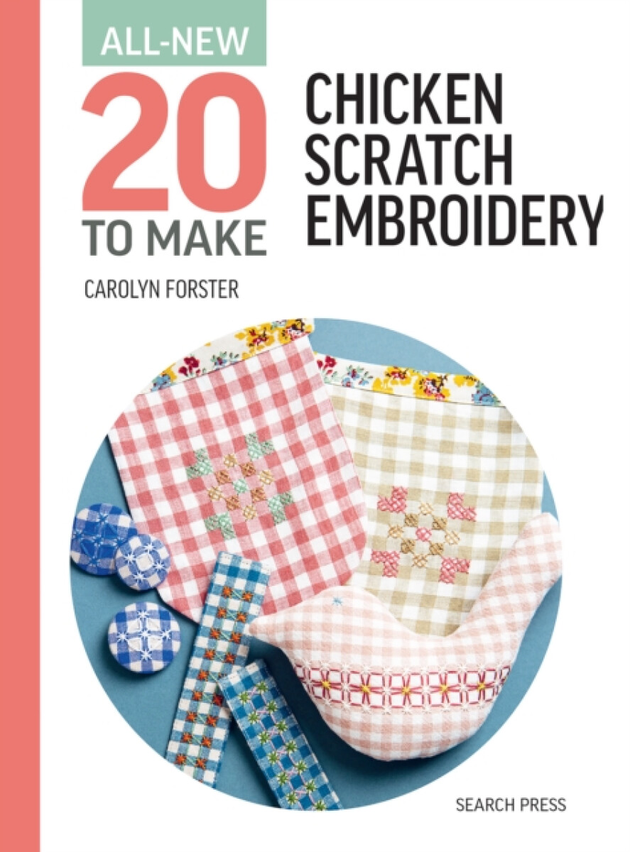 Kniha All-New Twenty To Make: Chicken Scratch Embroidery
