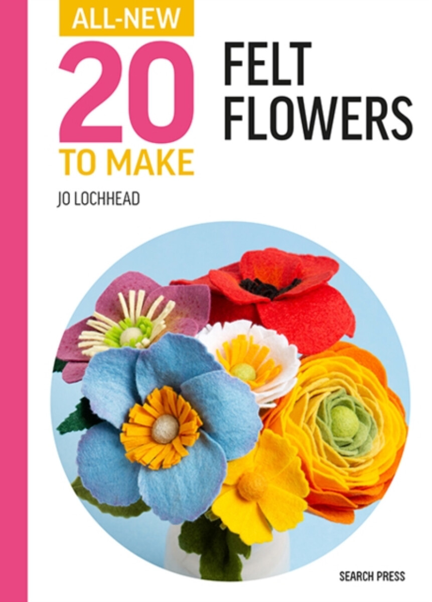 Kniha All-New Twenty to Make: Felt Flowers