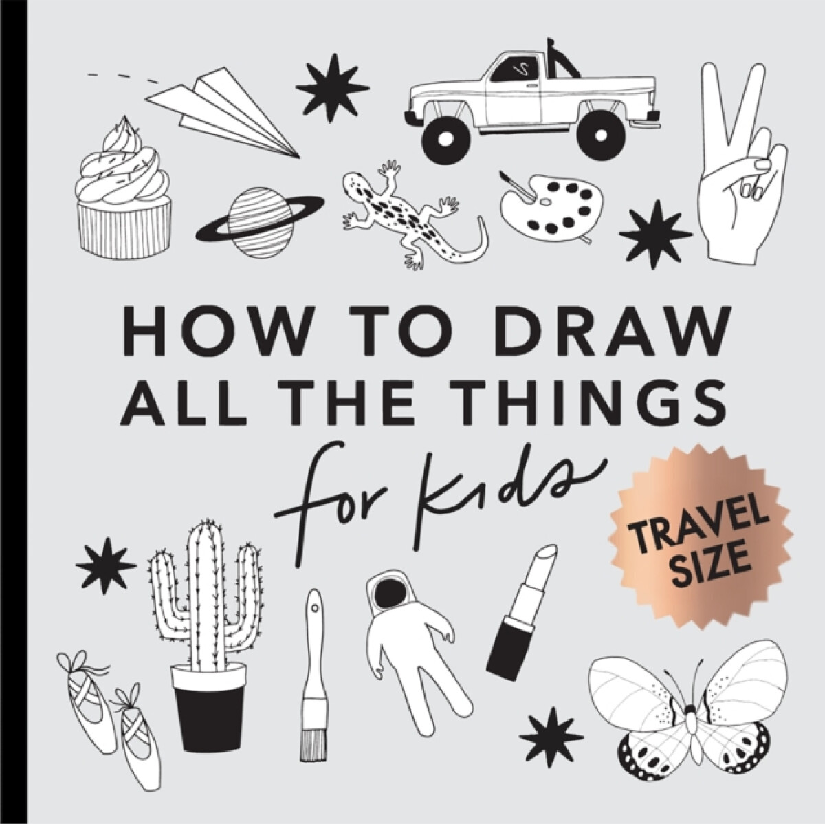 Kniha All the Things: How to Draw Books for Kids with Cars, Unicorns, Dragons, Cupcakes, and More (Mini)