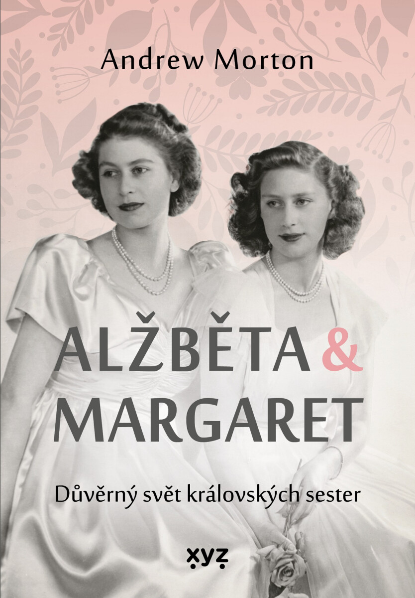 Alžběta & Margaret: důvěrný svět královských sester - Andrew Morton, Kateřina Iváková