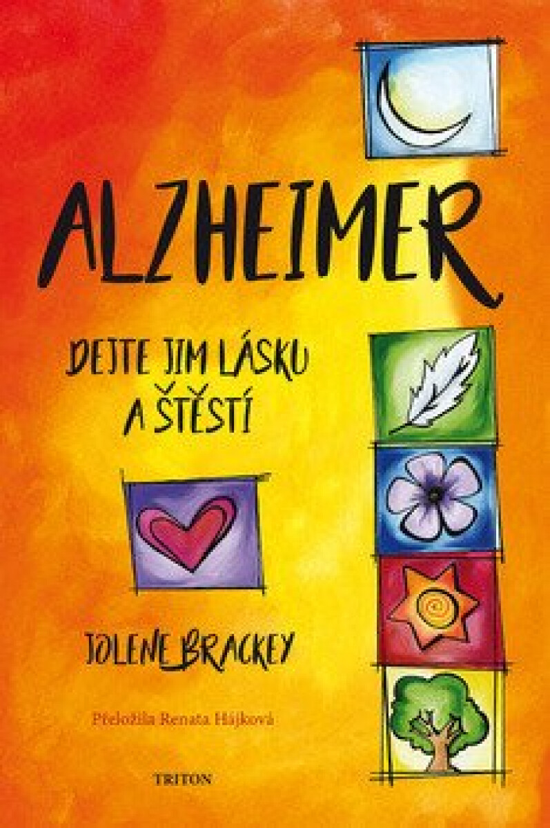 Alzheimer - Dejte jim lásku a štěstí koupíte na Knihydobrovsky.cz