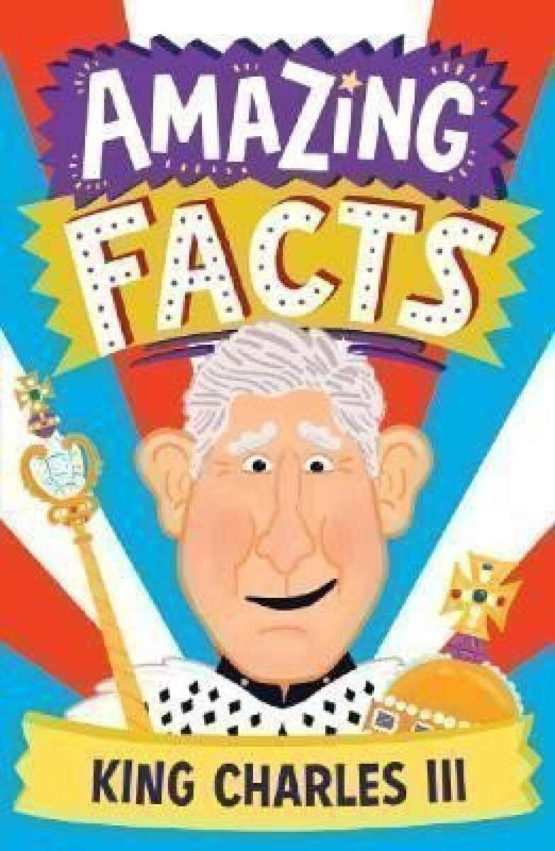 Kniha Amazing Facts King Charles III