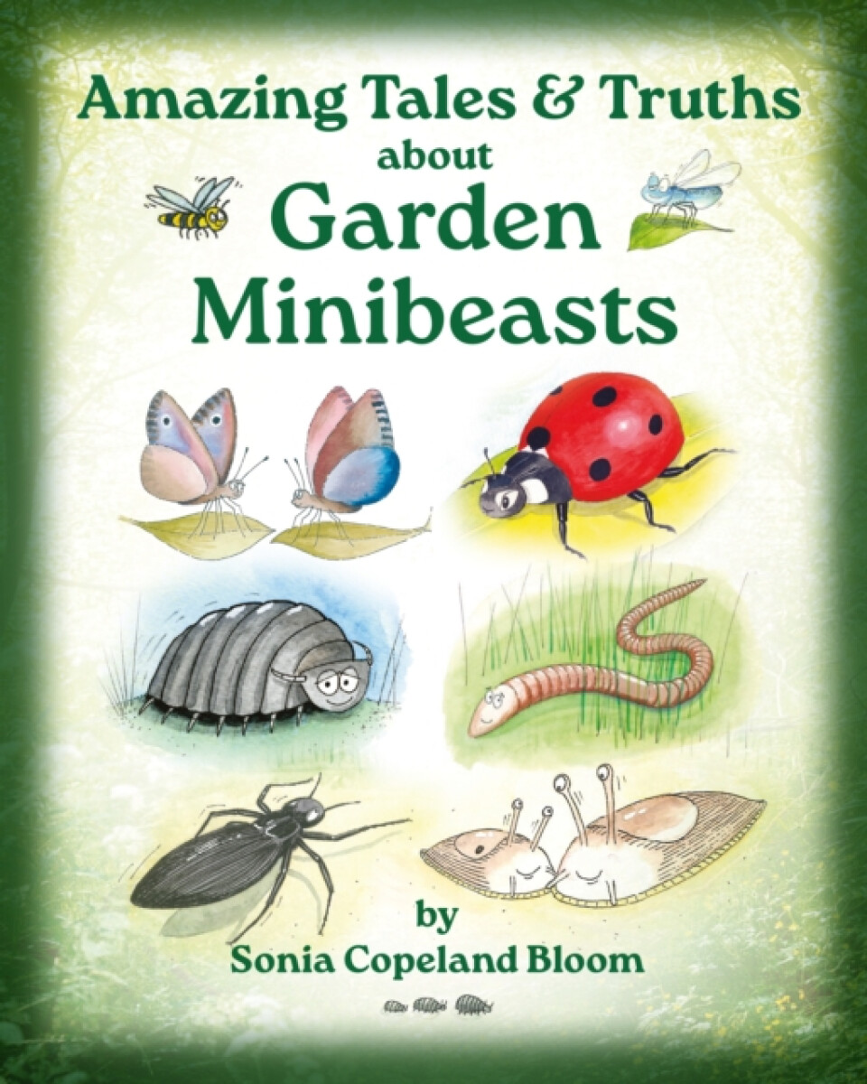 Kniha Amazing Tales &Truths about Garden Minibeasts
