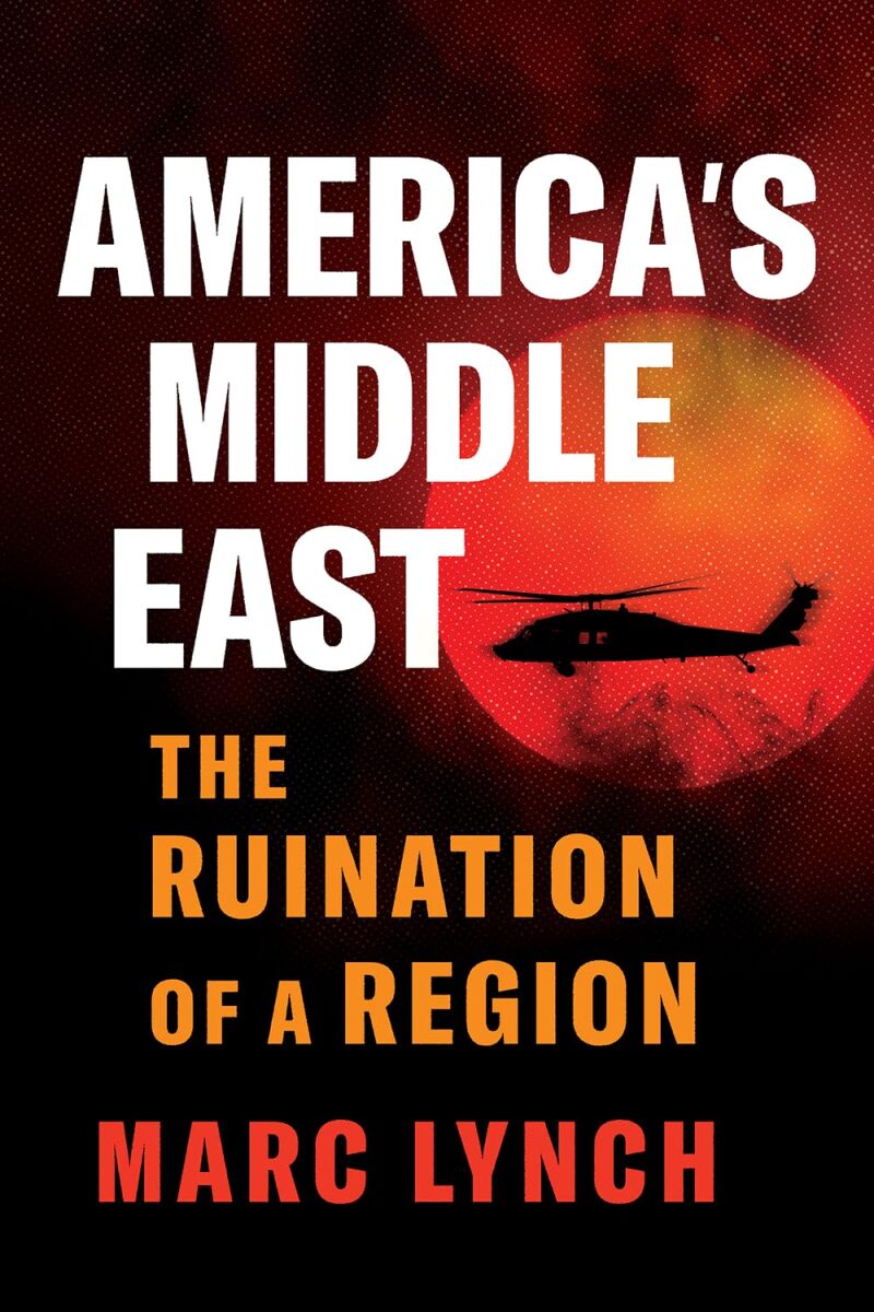 C Hurst & Co Publishers Ltd America's Middle East - Lynch, Marc