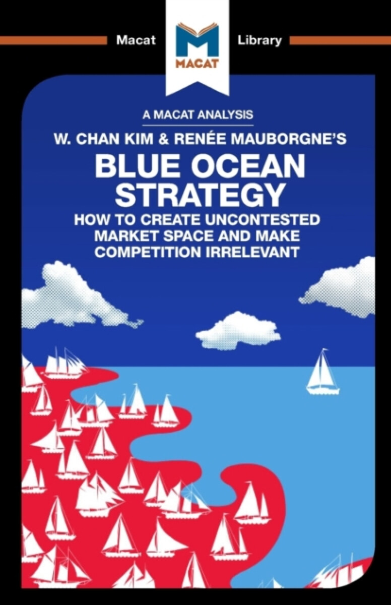Kniha Analysis of W. Chan Kim and Renee Mauborgne's Blue Ocean Strategy