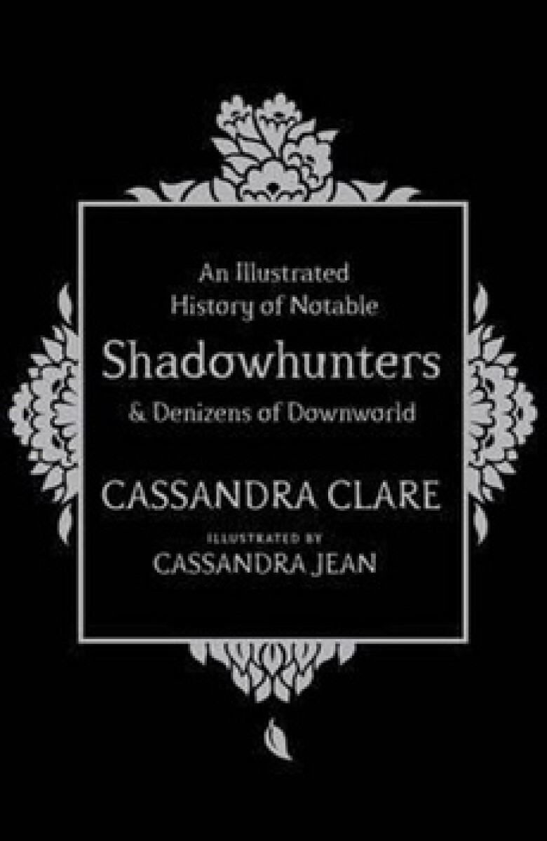 Kniha An Illustrated History of Notable Shadowhunters and Denizens of Downworld