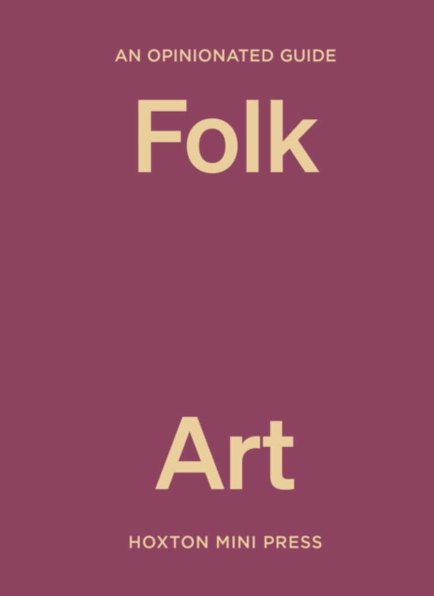 Kniha Opinionated Guide to Folk Art