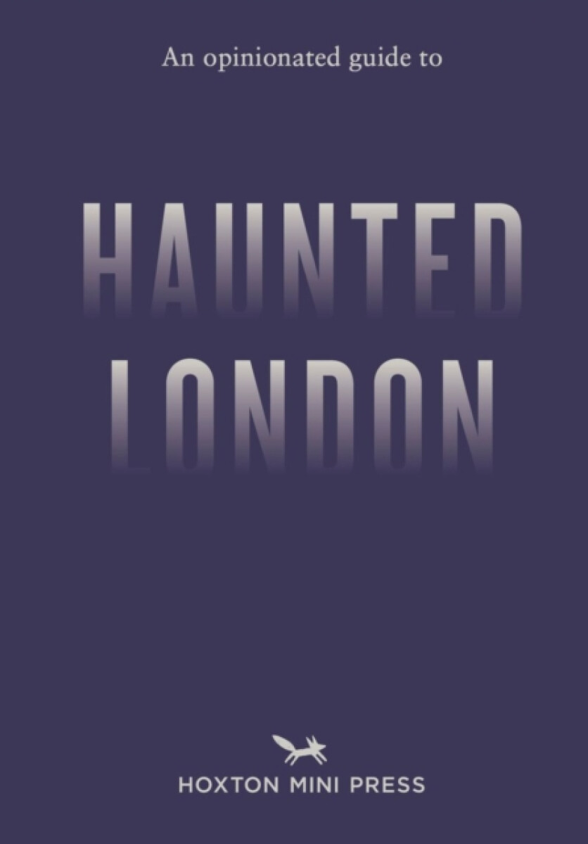 Kniha Opinionated Guide to Haunted London