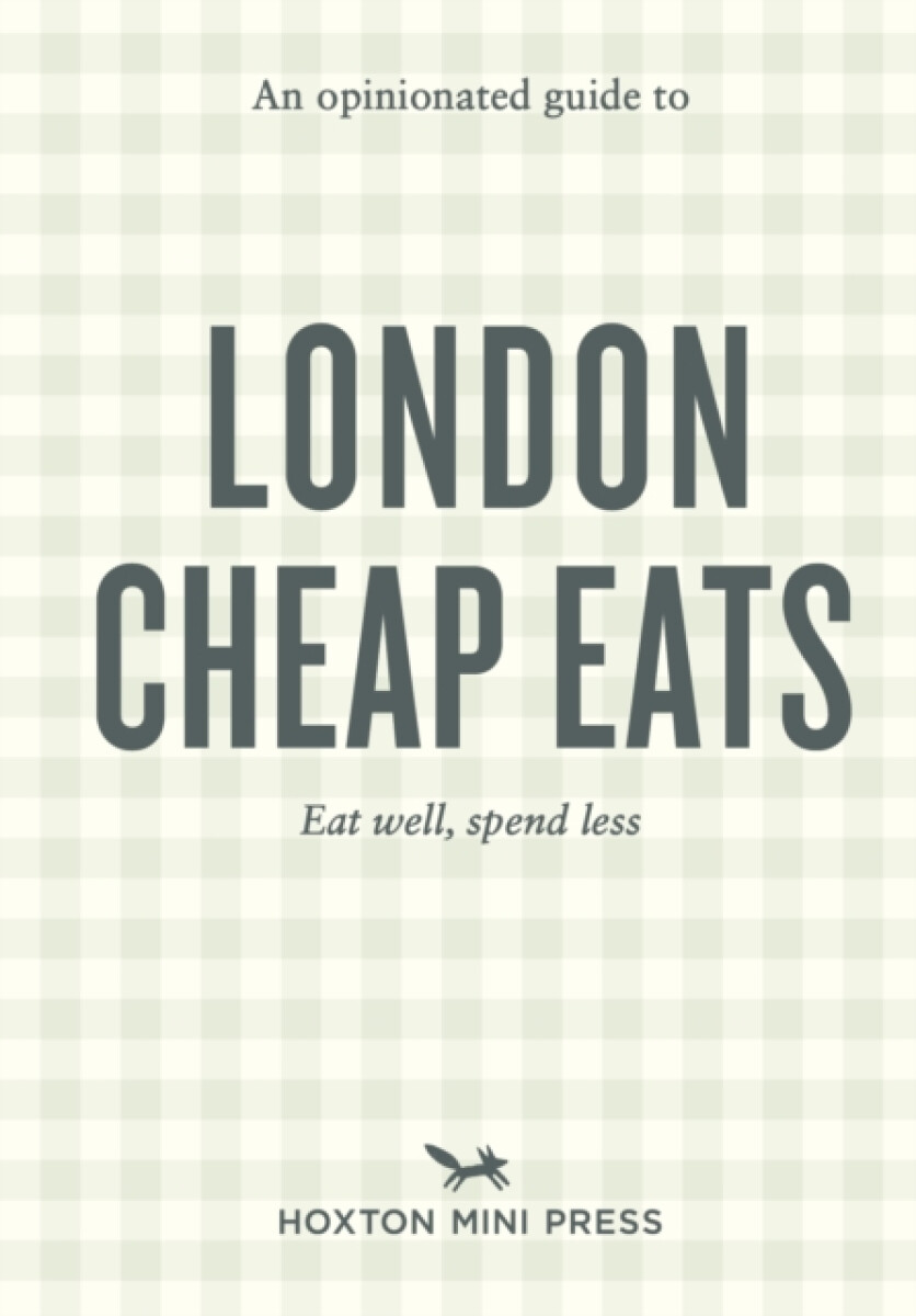 Kniha An Opinionated Guide to London Cheap Eats
