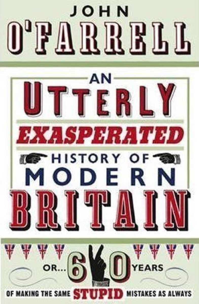 Kniha An Utterly Exasperated History of Modern Britain