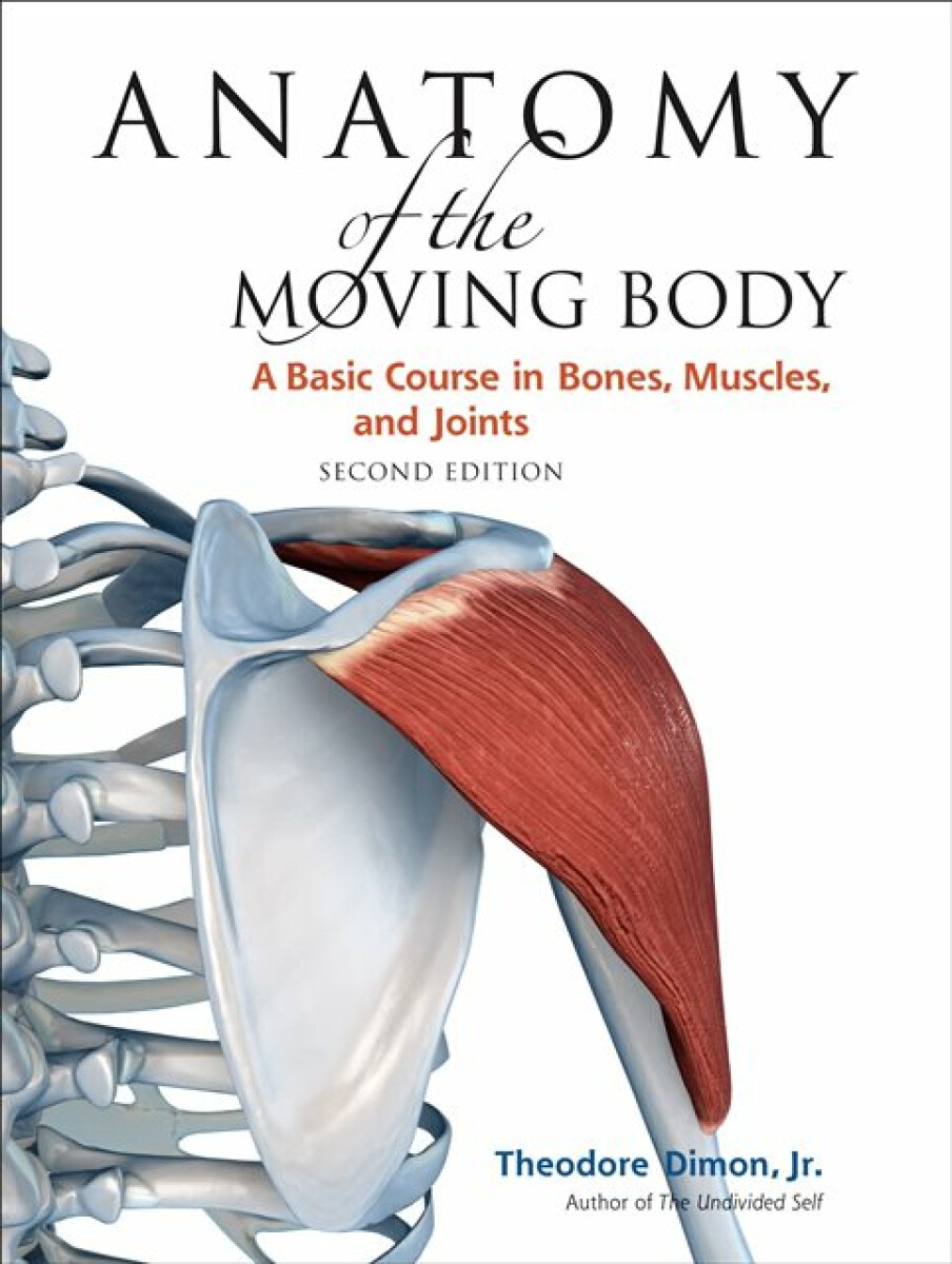 Kniha Anatomy of the Moving Body, Second Edition
